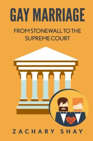 Gay Marriage: From Stonewall to the Supreme Court
