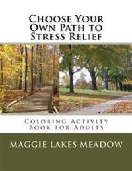 Choose Your Own Path to Stress Relief: Coloring Activity Book for Adults
