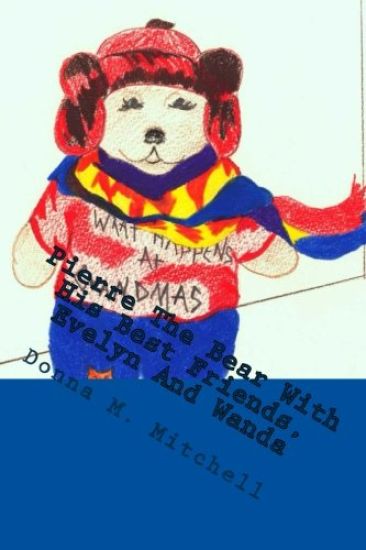 Pierre The Bear With His Best Friends, Evelyn And Wanda