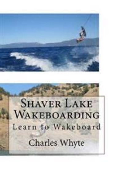 Shaver Lake Wakeboarding: Learn to Wakeboard