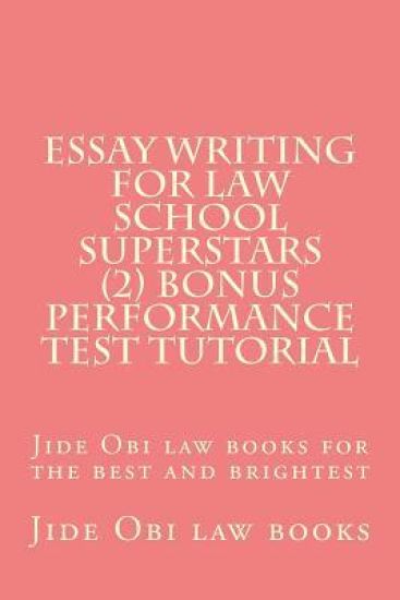 Essay Writing For Law School Superstars (2) Bonus Performance Test Tutorial: Jide Obi law books for the best and brightest