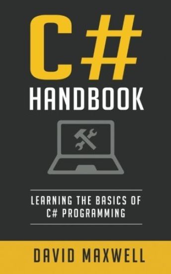 C#: Handbook Learn the Basics of C# Programming in 2 Weeks