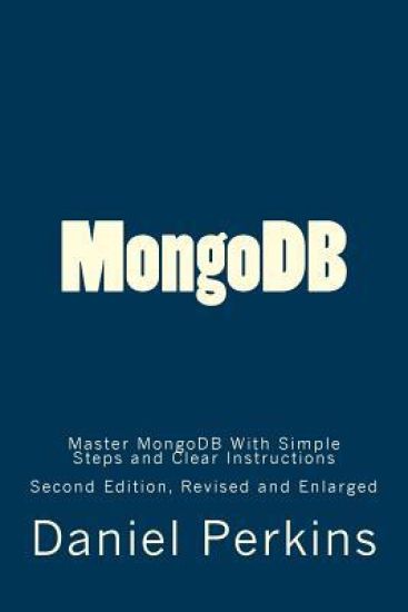 MongoDB: Master MongoDB With Simple Steps and Clear Instructions