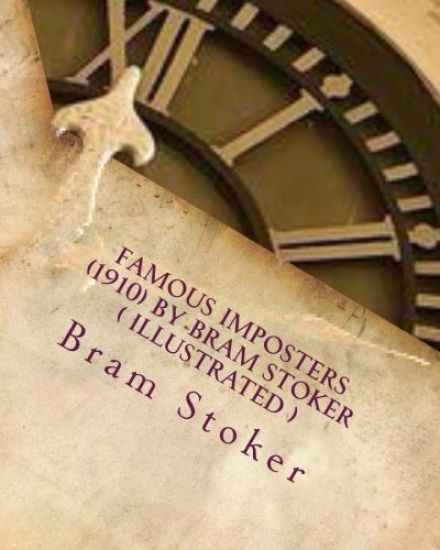 Famous imposters (1910) by Bram Stoker ( ILLUSTRATED )