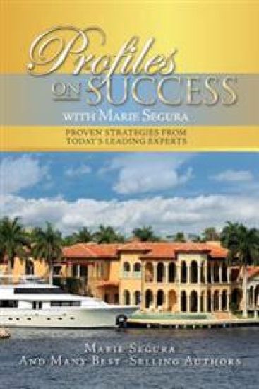 Profiles On Success with Marie Segura: Proven Strategies from Today's Leading Experts