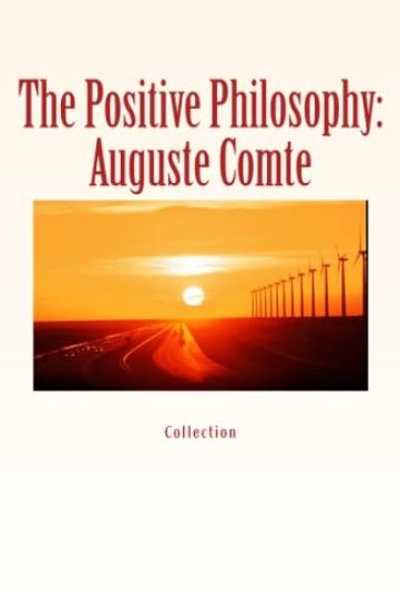 The Positive Philosophy: Auguste Comte