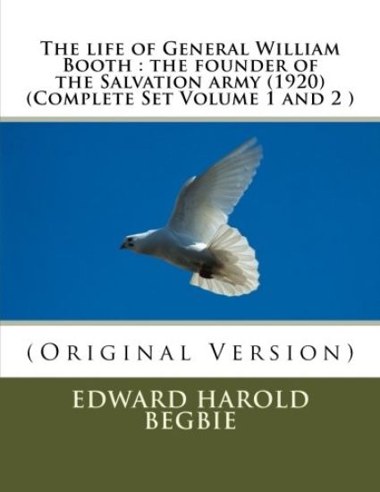 The life of General William Booth: the founder of the Salvation army (1920)(Complete Set Volume 1,2