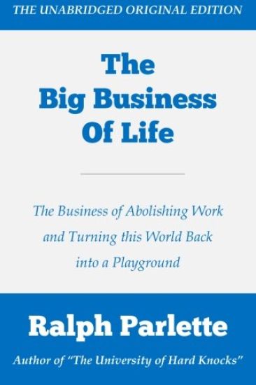 The Big Business of Life: The Business of Abolishing Work and Turning this World Back into a Playground