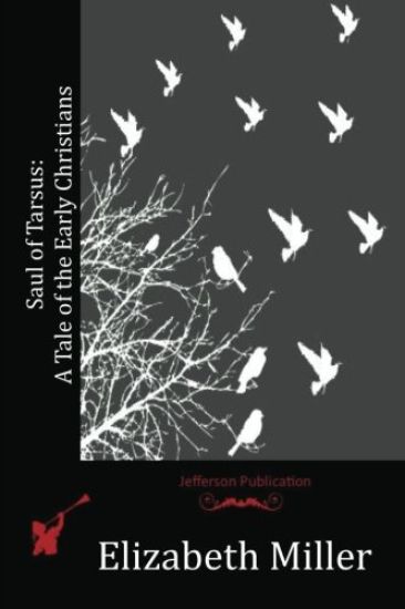 Saul of Tarsus: A Tale of the Early Christians