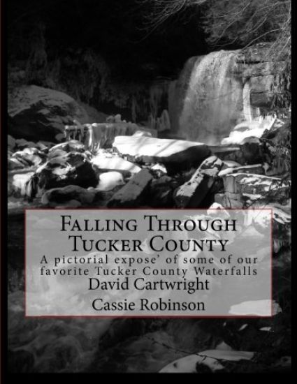 Falling Through Tucker County: A pictorial expose' some of our favorite Tucker County Waterfalls