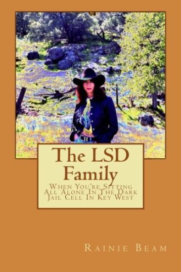 The LSD Family: When You're Sitting All Alone In The Dark Jail Cell In Key West