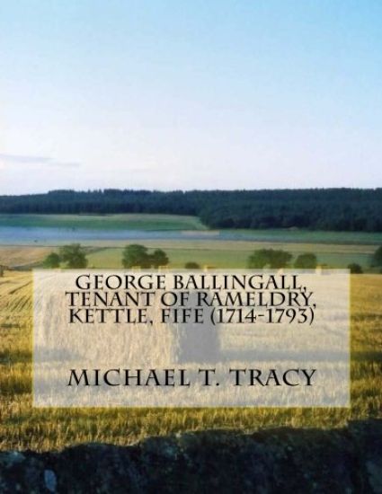 George Ballingall, Tenant of Rameldry, Kettle, Fife (1714-1793)