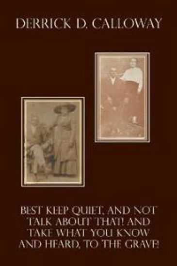 Best Keep Quiet, and Not Talk about That! and Take What You Know and Heard, to the Grave!