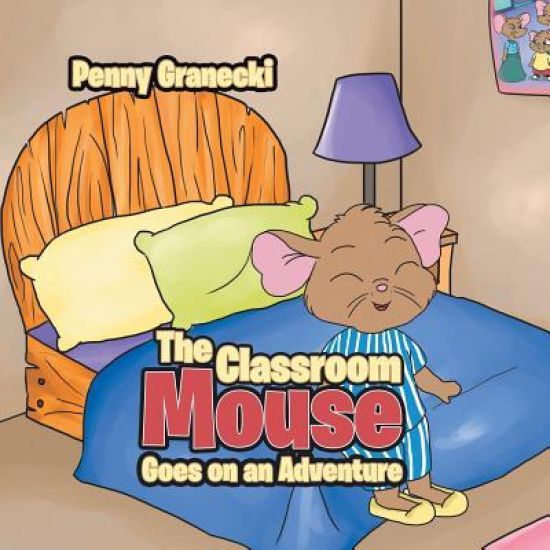The Classroom Mouse Goes on an Adventure