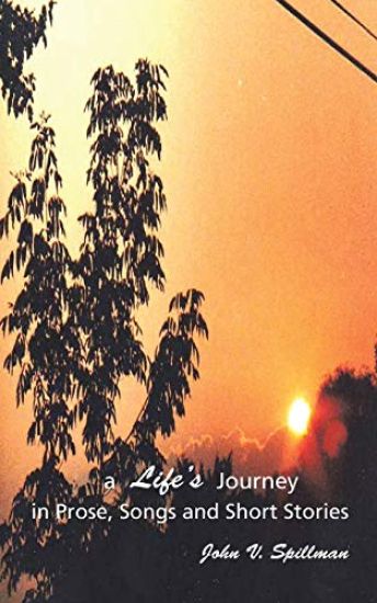 A Life's Journey in Prose, Songs and Short Stories