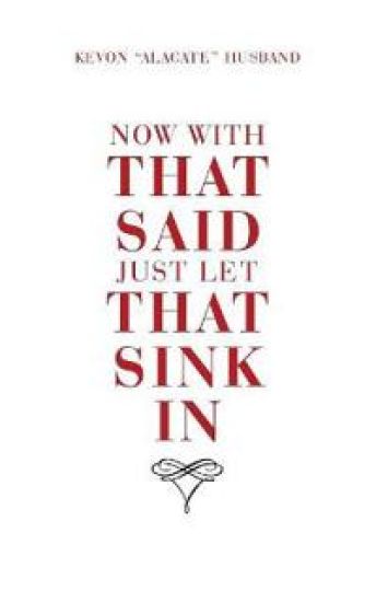 Now with That Said Just Let That Sink In