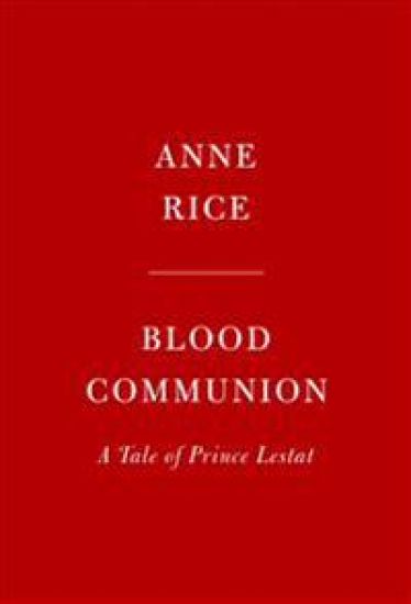 Blood Communion: A Tale of Prince Lestat