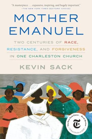 Mother Emanuel: Two Centuries of Race, Resistance, and Forgiveness in One Charleston Church