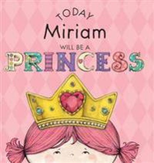 Today Miriam Will Be a Princess
