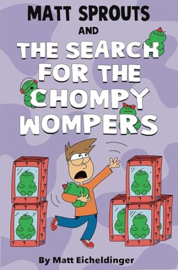 Matt Sprouts and the Search for the Chompy Wompers: Volume 3