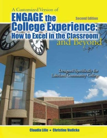 Customized Version of Engage the College: How to Excel in the Classroom and Beyond Designed Specifically for Kenneth Sharkey and Karen Macdonald at Lakeland Community College