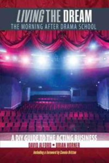 Living the Dream: The Morning after Drama School: A DIY Guide to the Acting Business