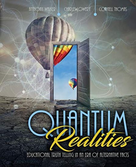 Quantum Realities: Educational Truth Telling in an Era of Alternative Facts