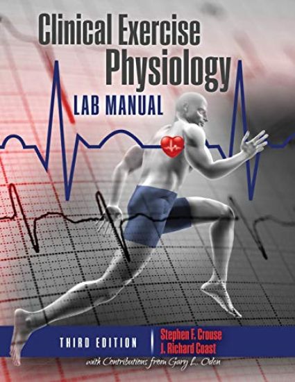 Clinical Exercise Physiology Laboratory Manual: Physiological Assessments in Health, Disease and Sport Performance