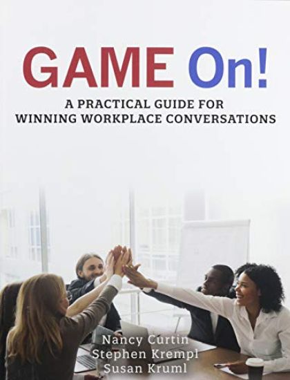 GAME On! A Practical Guide for Winning Workplace Conversations
