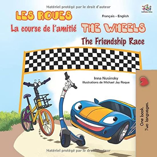 The Wheels The Friendship Race (French English Bilingual Children's Book)