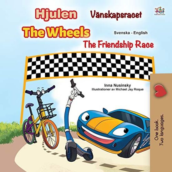 The Wheels -The Friendship Race (Swedish English Bilingual Children's Book)