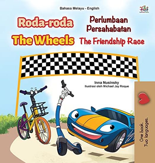 The Wheels -The Friendship Race (Malay English Bilingual Children's Book)