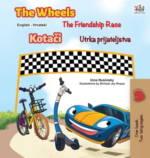 The Wheels The Friendship Race (English Croatian Bilingual Children's Book)