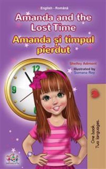 Amanda and the Lost Time (English Romanian Bilingual Book for Kids)