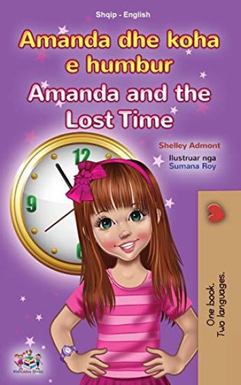 Amanda and the Lost Time (Albanian English Bilingual Book for Kids)