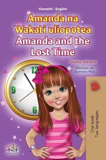 Amanda and the Lost Time (Swahili English Bilingual Book for Children)