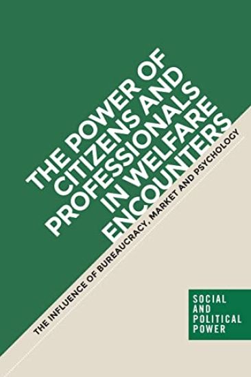 The Power of Citizens and Professionals in Welfare Encounters