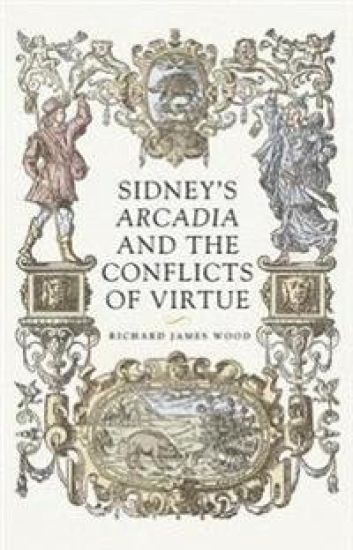 Sidney’S Arcadia and the Conflicts of Virtue