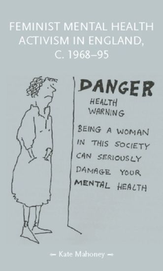 Feminist Mental Health Activism in England, c. 1968-95