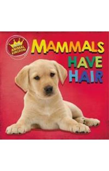 In the Animal Kingdom: Mammals Have Hair