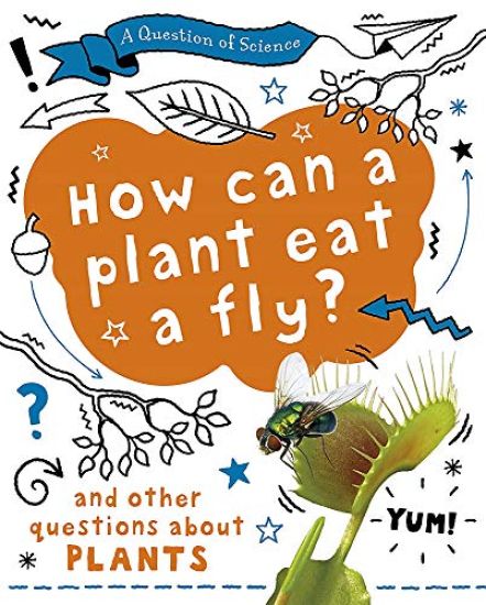 Question of Science: How can a plant eat a fly? And other questions about plants
