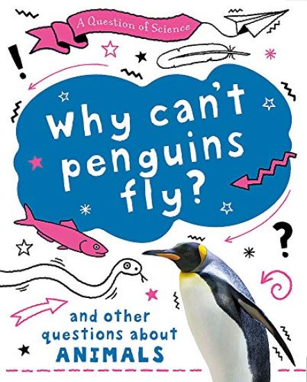 A Question of Science: Why can't penguins fly? And other questions about animals