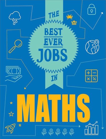 The Best Ever Jobs In: Maths