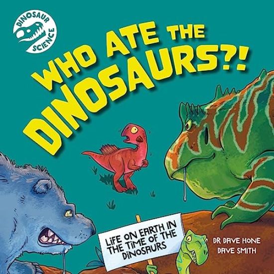 Dinosaur Science: Who Ate the Dinosaurs?!