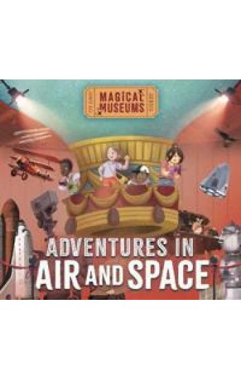 Magical Museums: Adventures in Air and Space