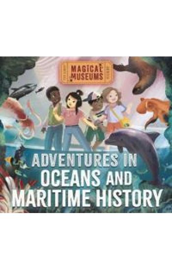 Magical Museums: Adventures in Oceans and Maritime History
