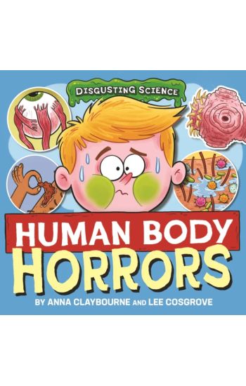 Disgusting Science: Human Body Horrors