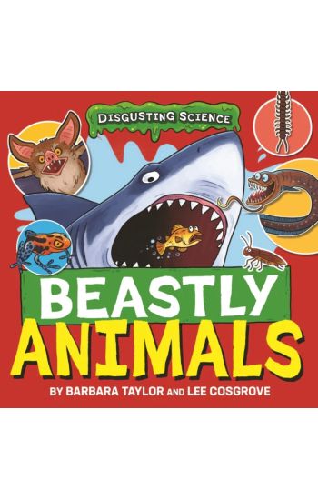 Disgusting Science: Beastly Animals