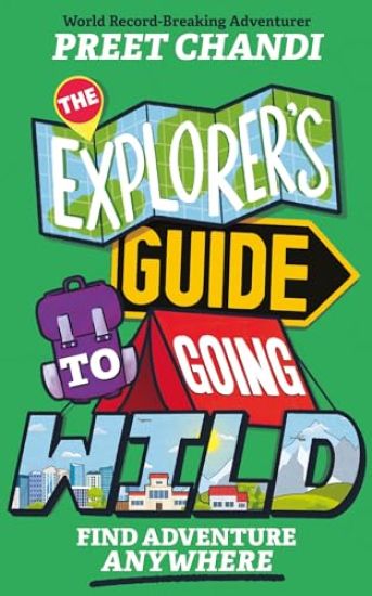 The Explorer's Guide to Going Wild
