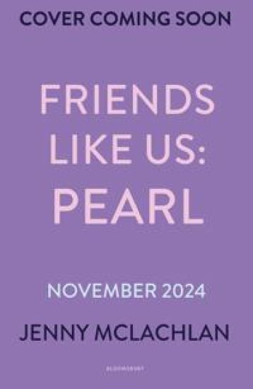 Friends Like Us: Pearl